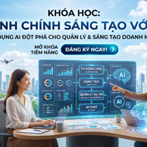 Khóa học: Hành chính sáng tạo với AI